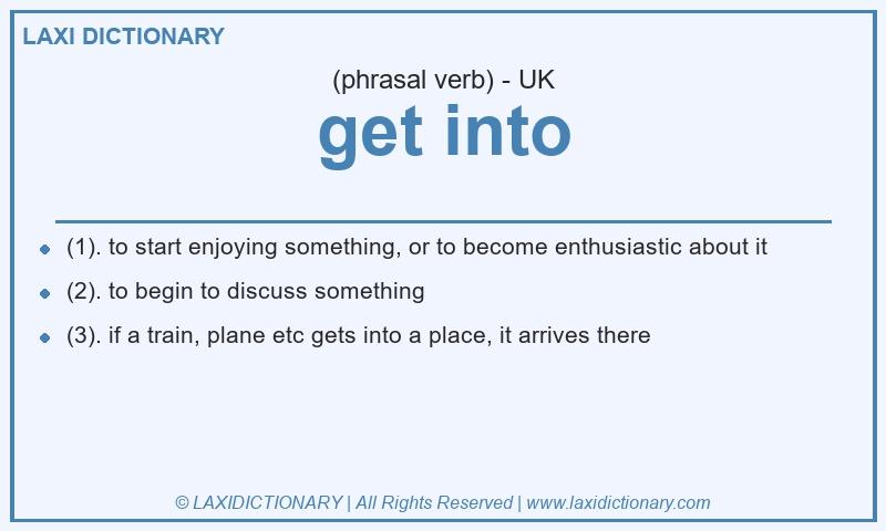 Definition get into in British English