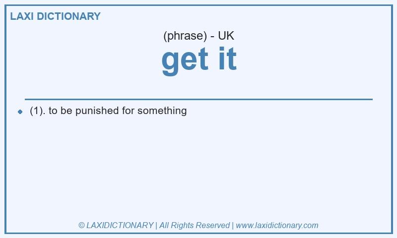 Definition get it in British English