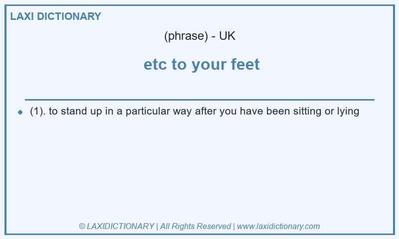 Definition  etc to your feet in British English