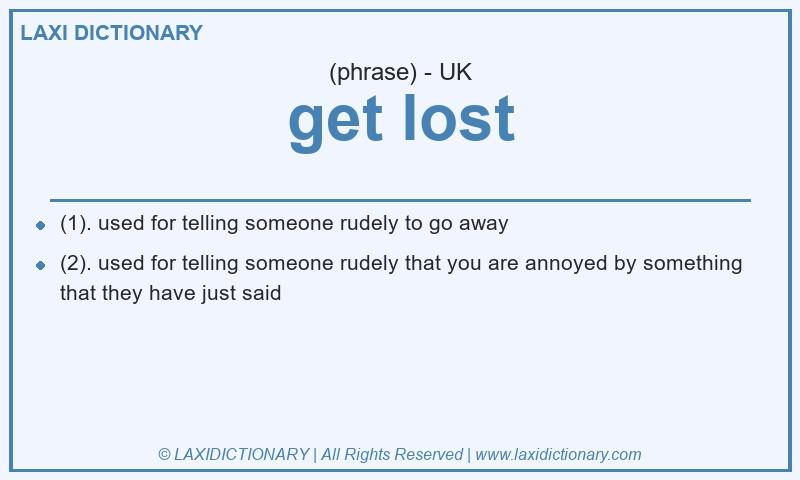 Definition get lost in British English