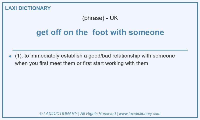 Definition get off on the foot with someone in British English