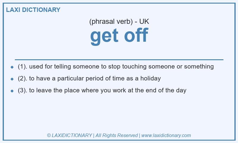 Definition get off in British English