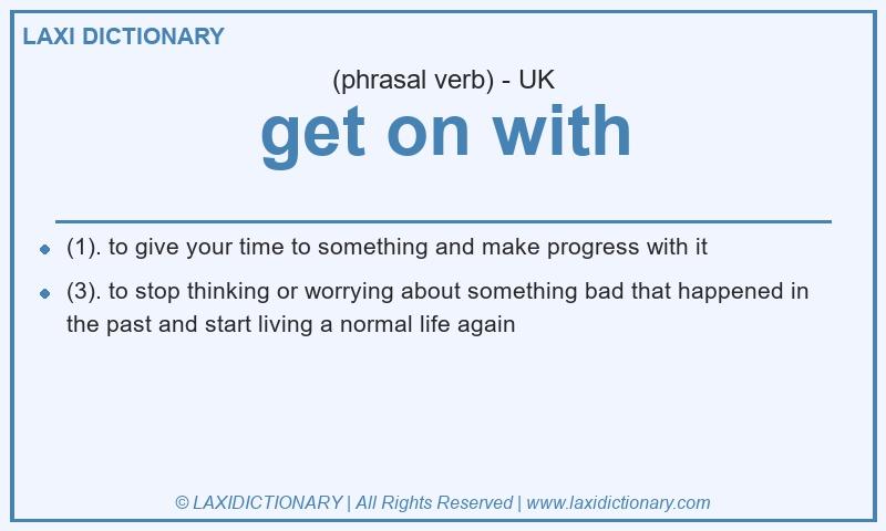 Definition get on with in British English