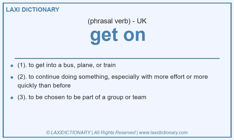 Definition get on in British English