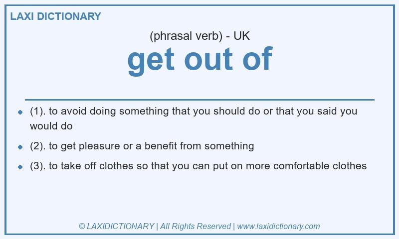 Definition get out of in British English
