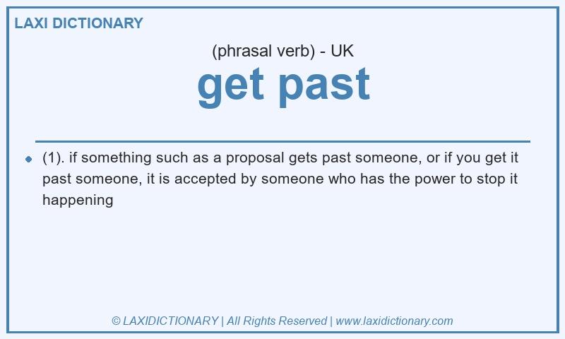Definition get past in British English