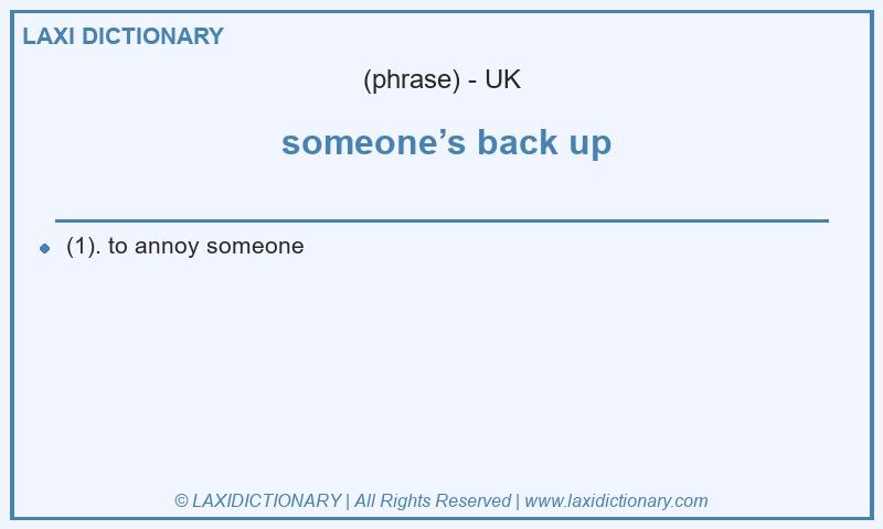 Definition  someone’s back up in British English