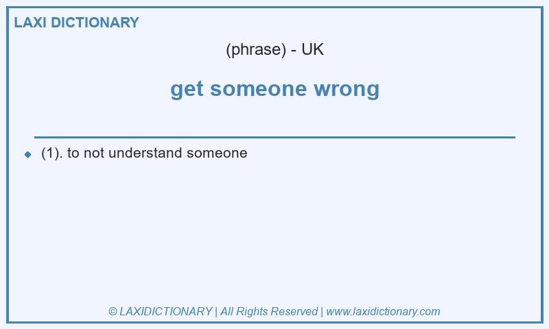 Definition get someone wrong in British English