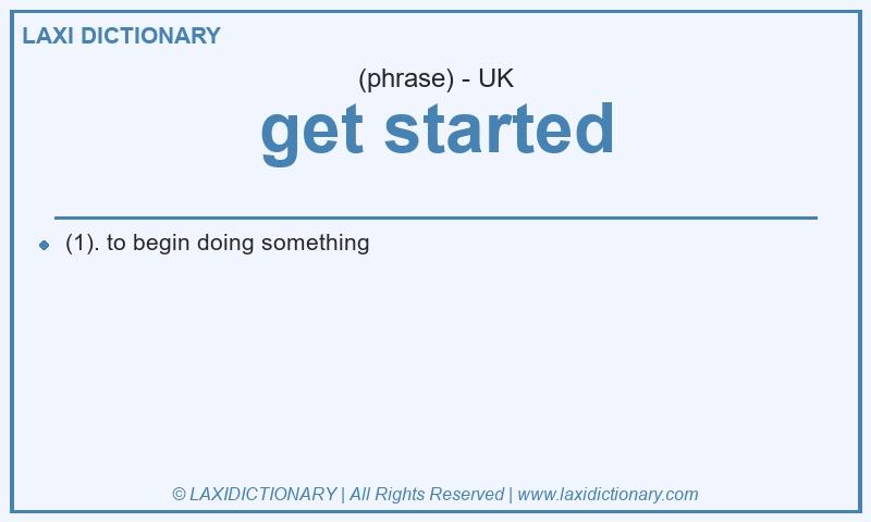 Definition get started in British English