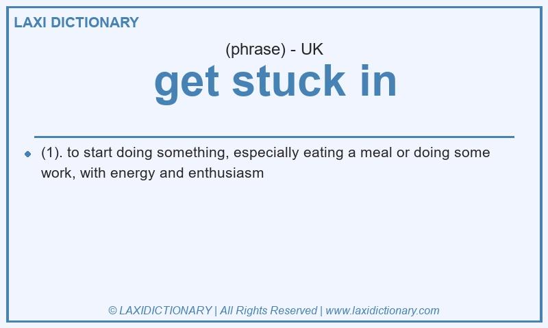 Definition get stuck in in British English