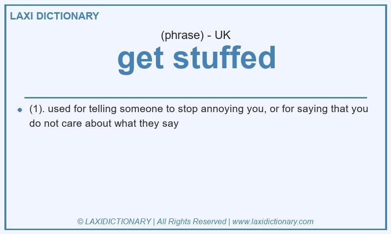 Definition get stuffed in British English