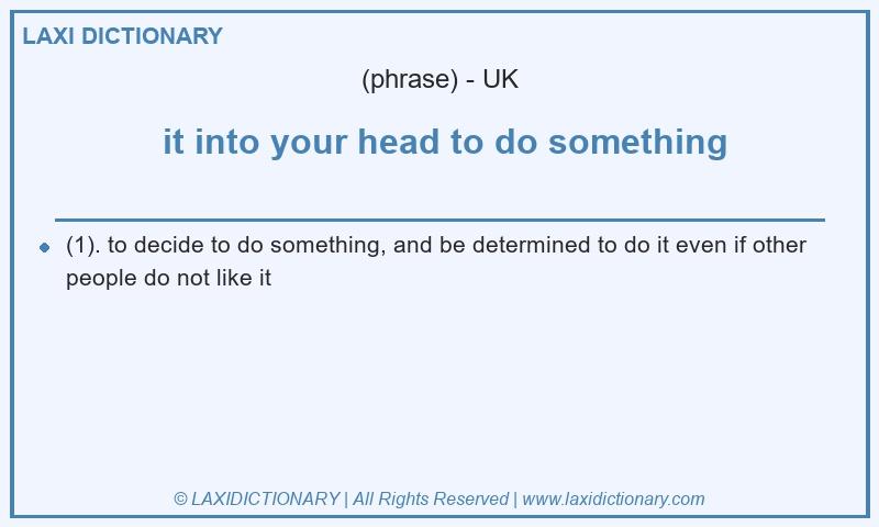 Definition it into your head to do something in British English