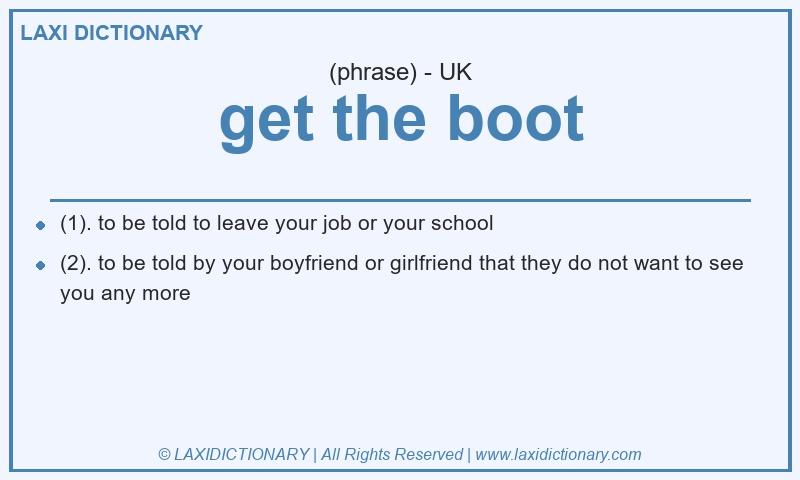 Definition get the boot in British English
