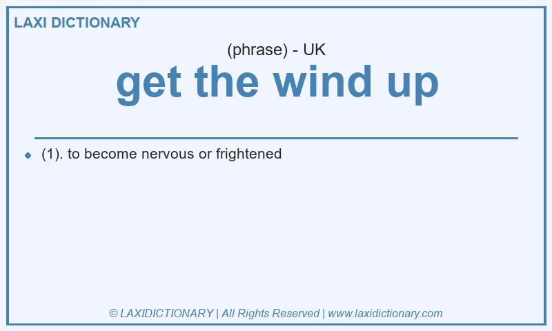 Definition get the wind up in British English