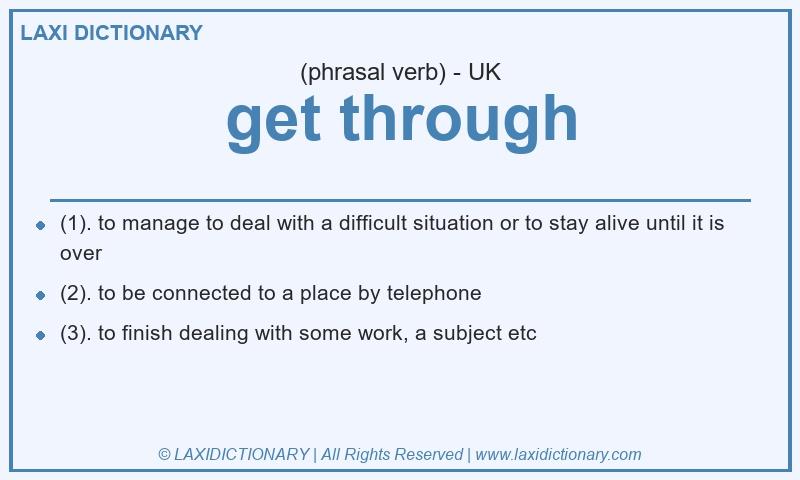 Definition get through in British English