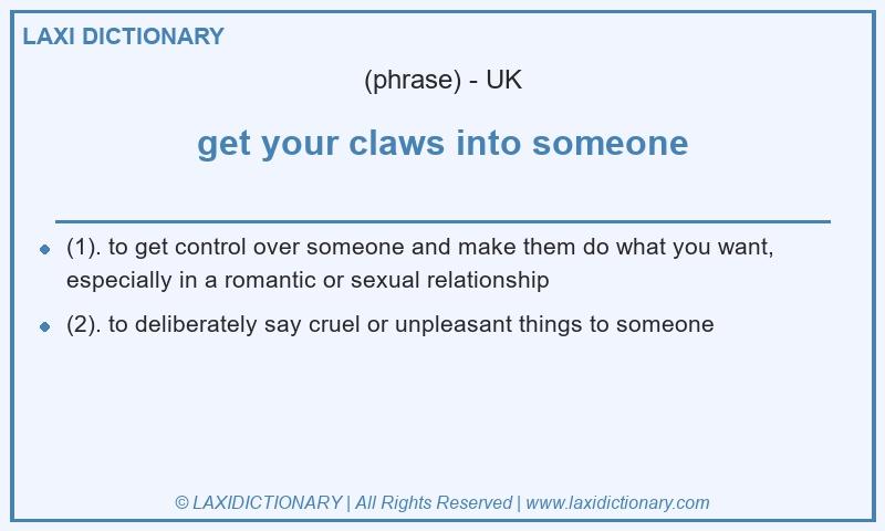 Definition get your claws into someone in British English