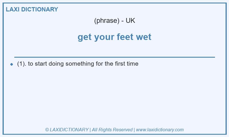 Definition get your feet wet in British English