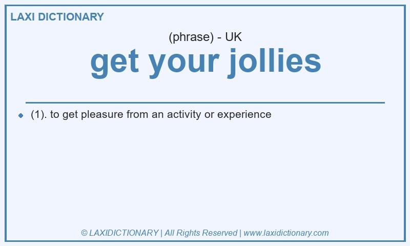 Definition get your jollies in British English