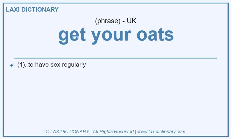 Definition get your oats in British English