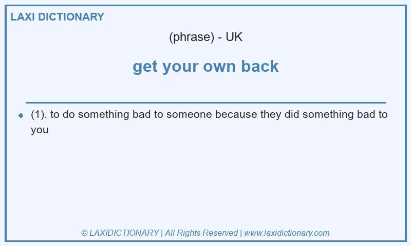 Definition get your own back in British English