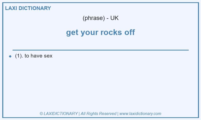 Definition get your rocks off in British English