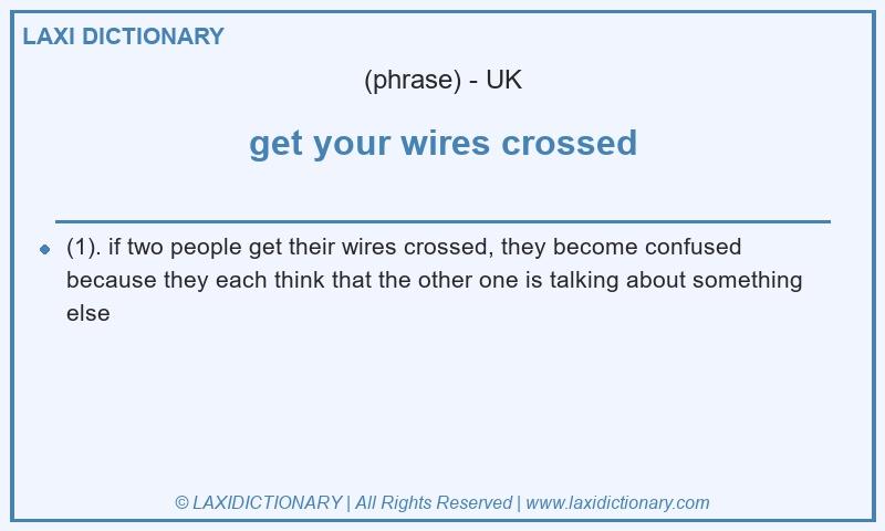 Definition get your wires crossed in British English