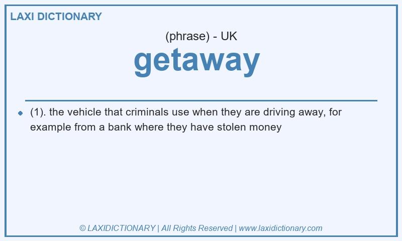 Definition getaway  in British English