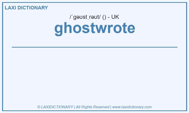 Definition ghostwrote in British English