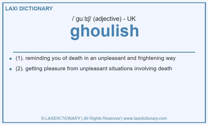 Definition ghoulish in British English