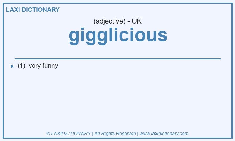 Definition gigglicious in British English