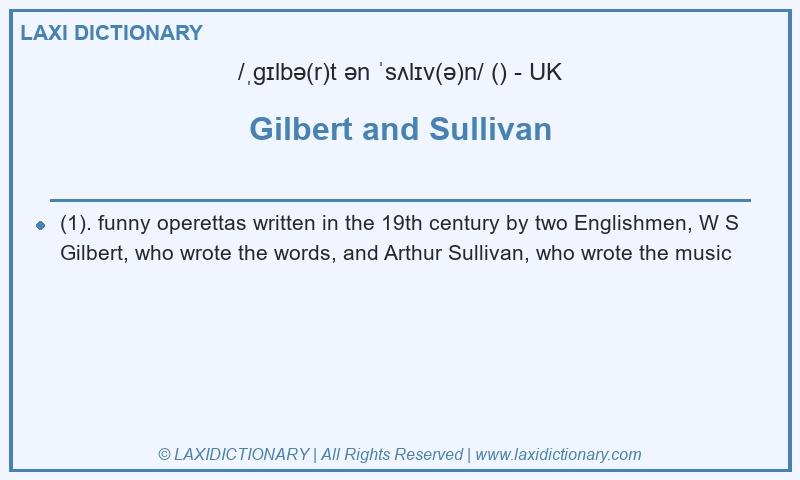 Definition Gilbert and Sullivan in British English
