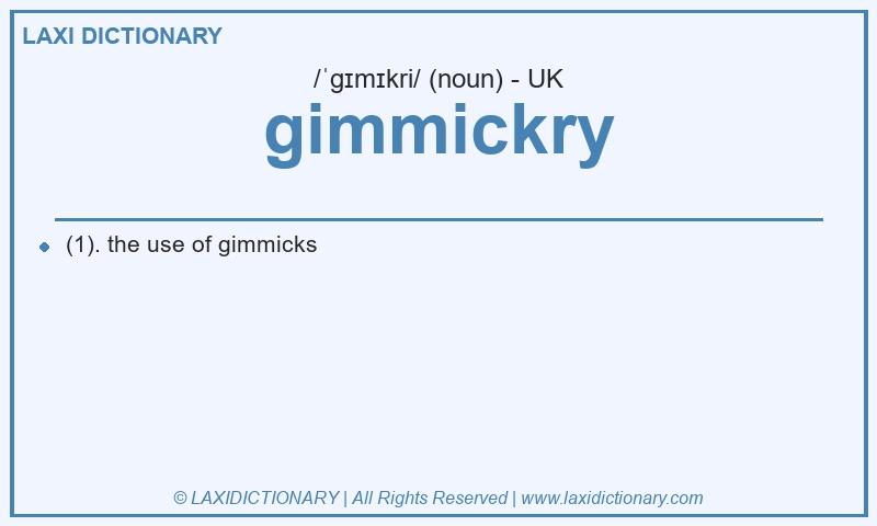 Definition gimmickry in British English