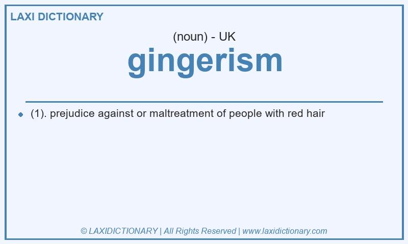 Definition gingerism in British English