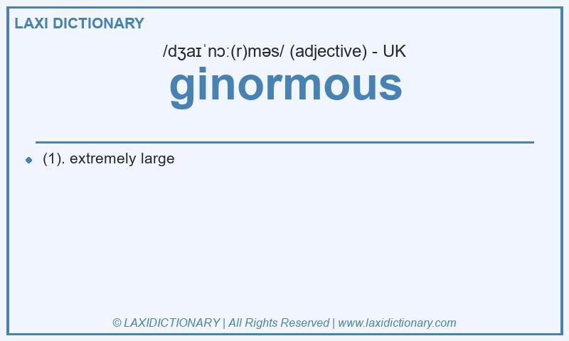 Definition ginormous in British English