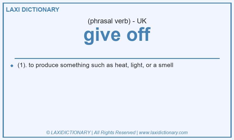 Definition give off in British English