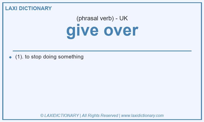 Definition give over in British English