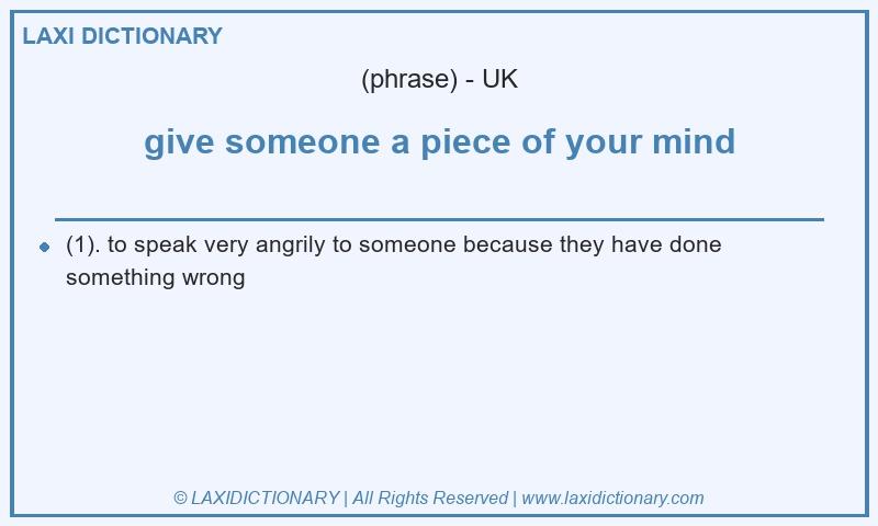 Definition give someone a piece of your mind in British English