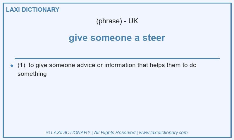 Definition give someone a steer in British English