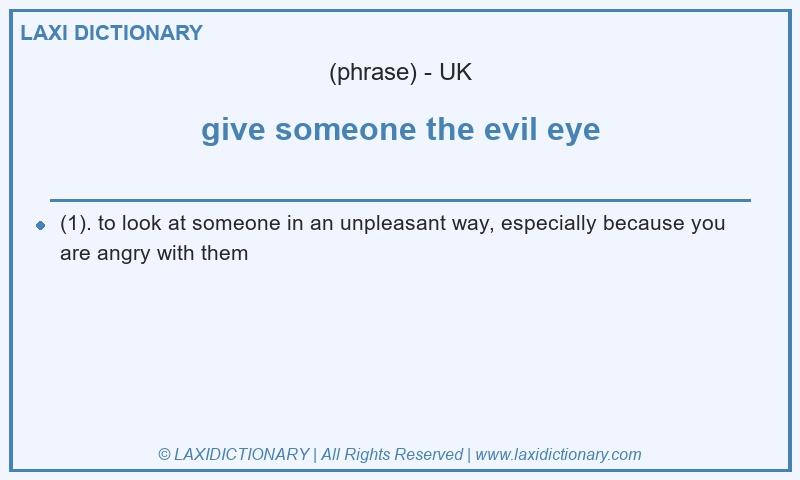 Definition give someone the evil eye in British English