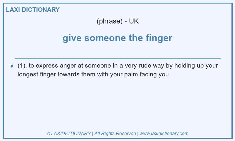 Definition give someone the finger in British English