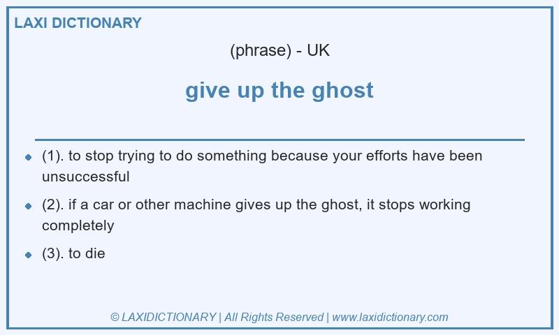 Definition give up the ghost in British English