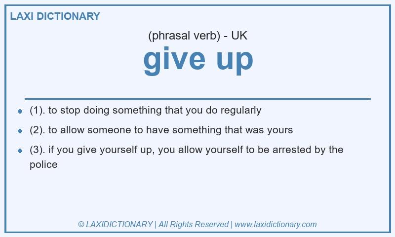 Definition give up in British English