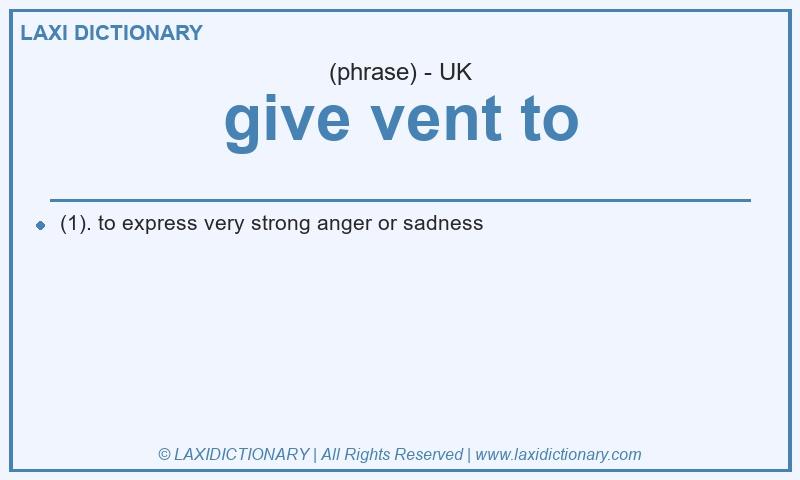 Definition give vent to in British English