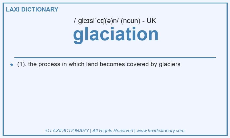Definition glaciation in British English