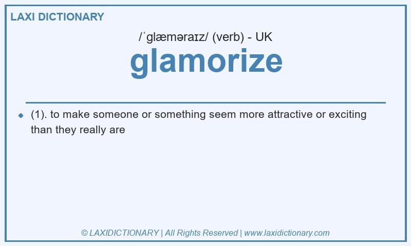 Definition glamorize in British English