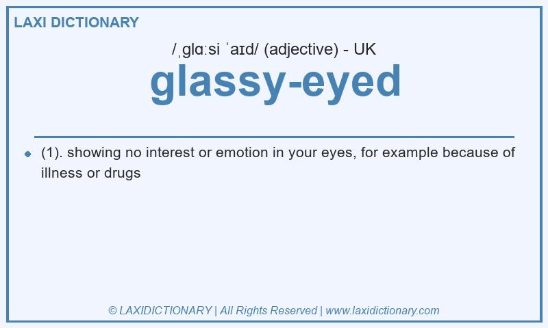 Definition glassy-eyed in British English