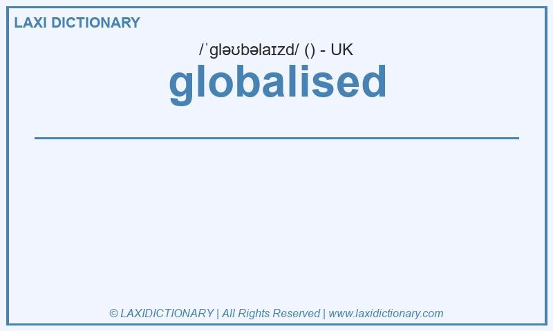 Definition globalised in British English