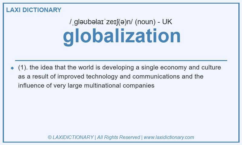Definition globalization in British English