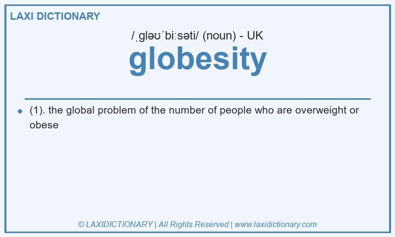 Definition globesity in British English