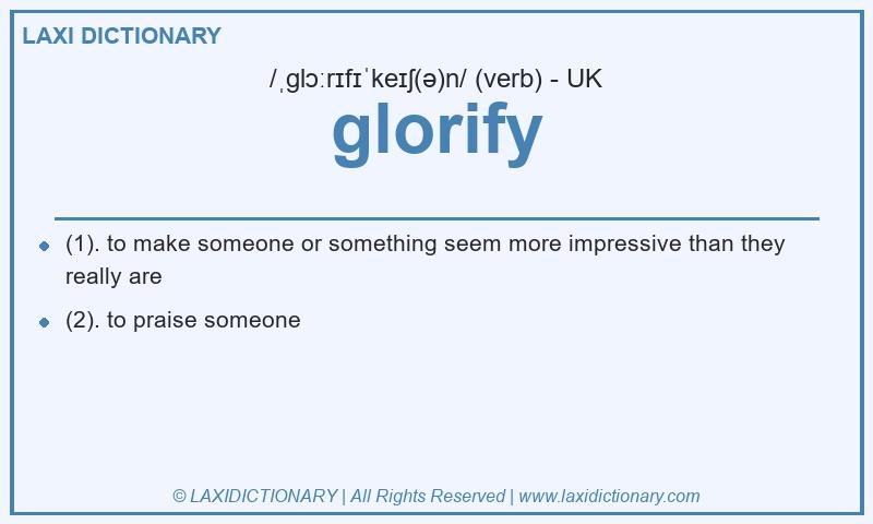 Definition glorify in British English